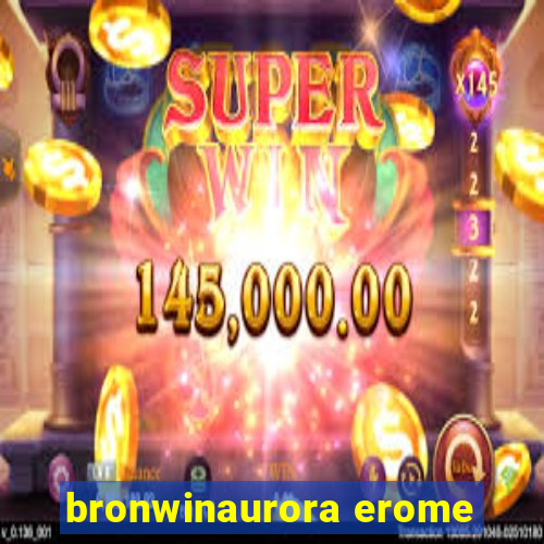 bronwinaurora erome